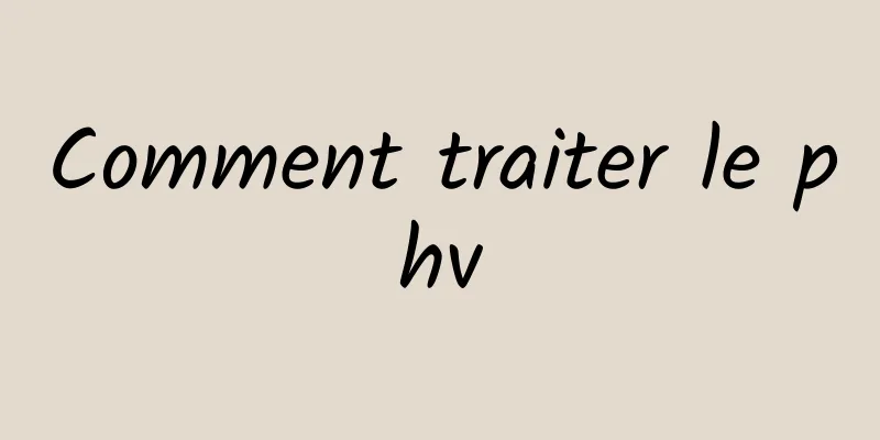 Comment traiter le phv