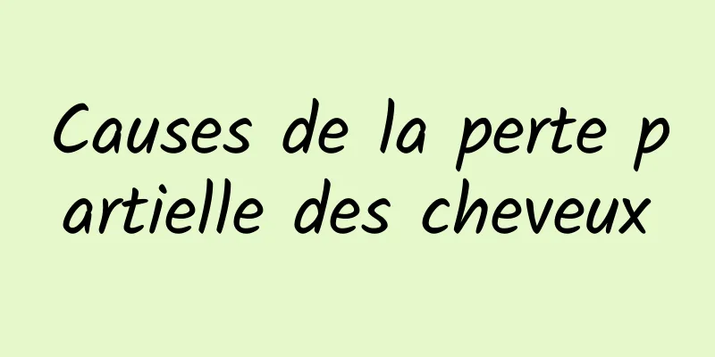 Causes de la perte partielle des cheveux