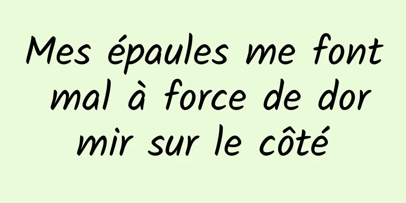 Mes épaules me font mal à force de dormir sur le côté