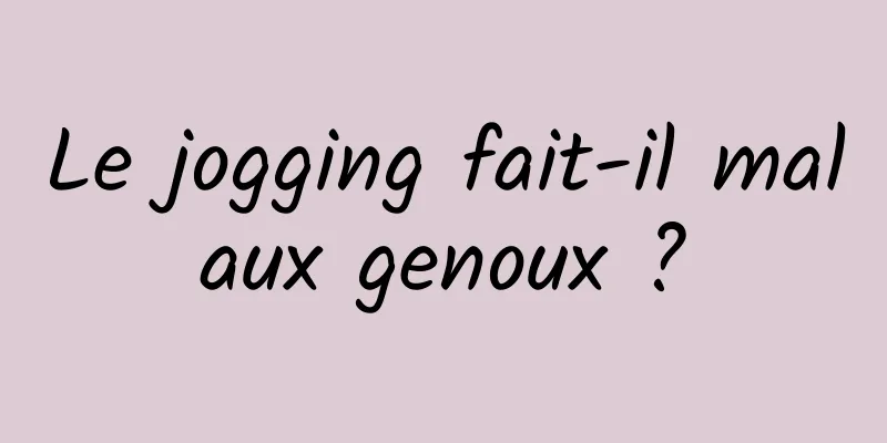 Le jogging fait-il mal aux genoux ? 