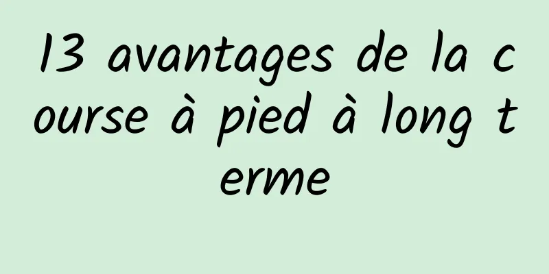 13 avantages de la course à pied à long terme