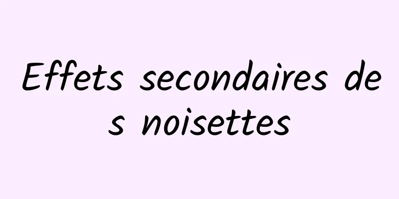 Effets secondaires des noisettes