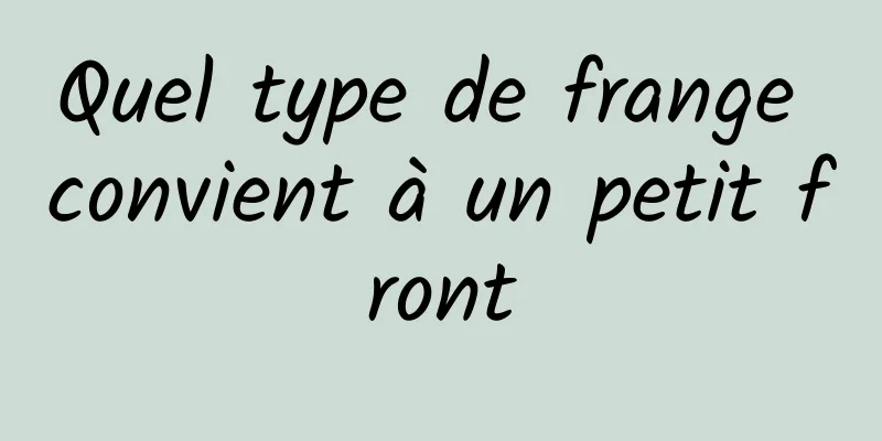 Quel type de frange convient à un petit front