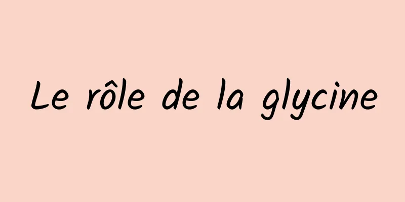 Le rôle de la glycine