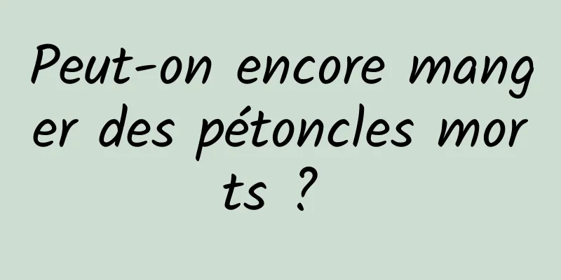 Peut-on encore manger des pétoncles morts ? 