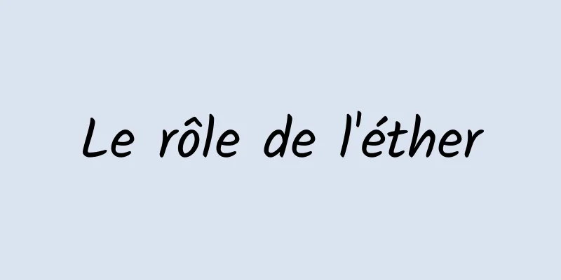 Le rôle de l'éther