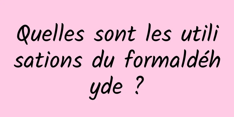 Quelles sont les utilisations du formaldéhyde ?