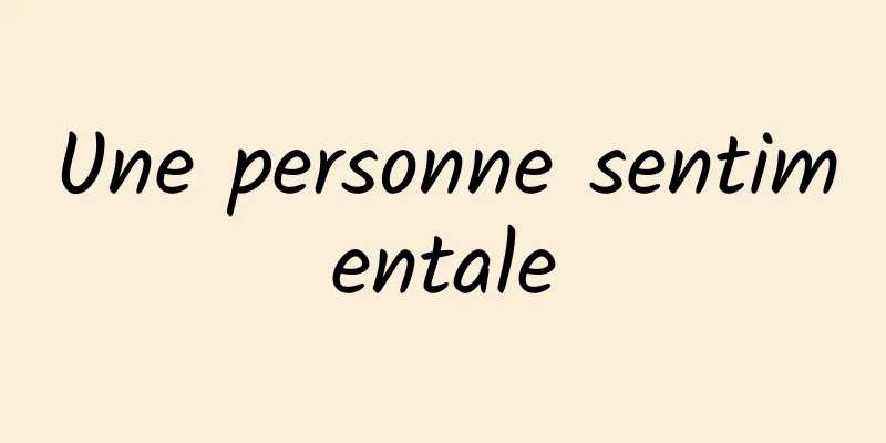 Une personne sentimentale