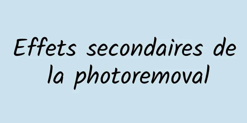 Effets secondaires de la photoremoval