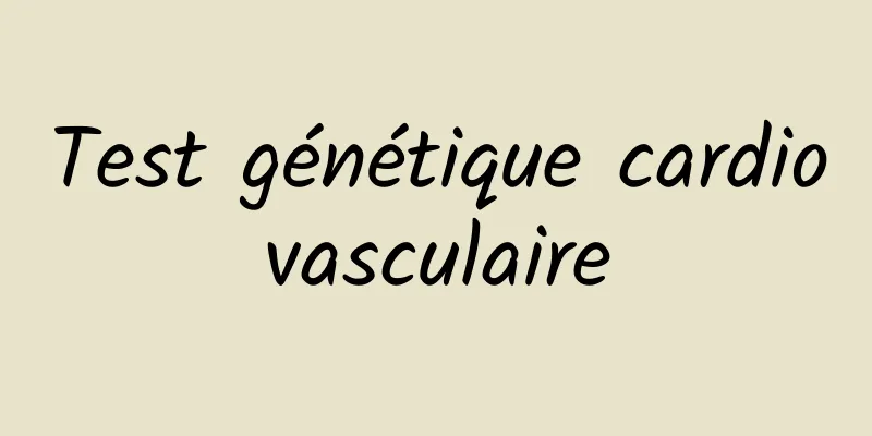 Test génétique cardiovasculaire