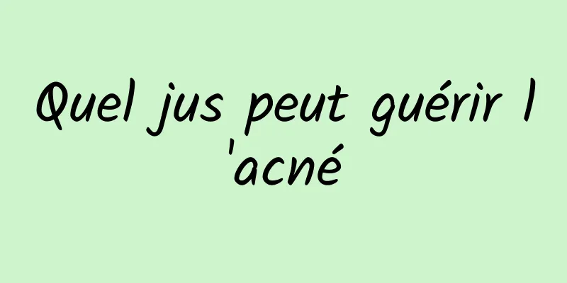 Quel jus peut guérir l'acné