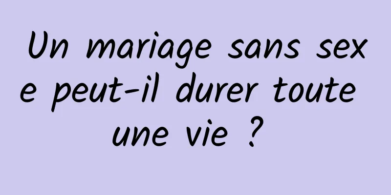 Un mariage sans sexe peut-il durer toute une vie ? 