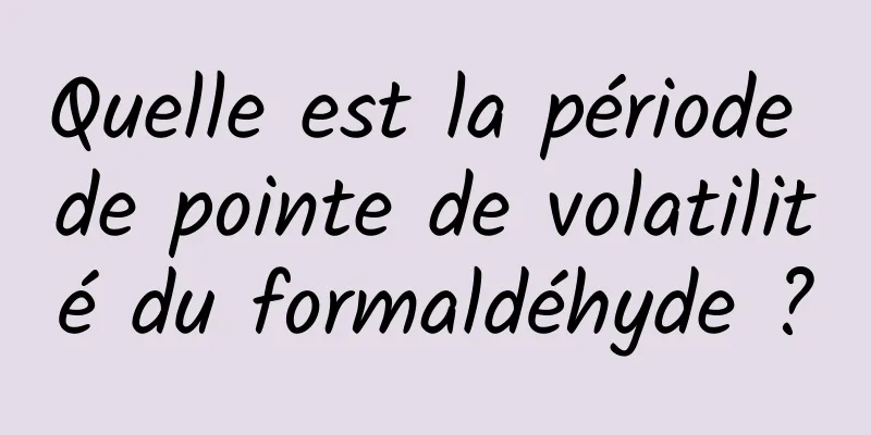 Quelle est la période de pointe de volatilité du formaldéhyde ?