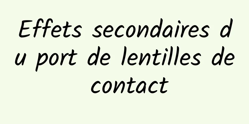 Effets secondaires du port de lentilles de contact