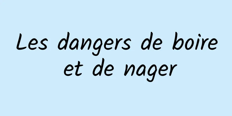 Les dangers de boire et de nager