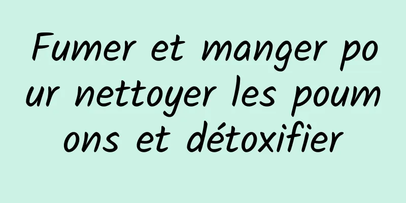 Fumer et manger pour nettoyer les poumons et détoxifier