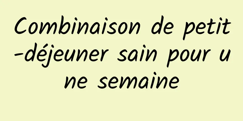 Combinaison de petit-déjeuner sain pour une semaine