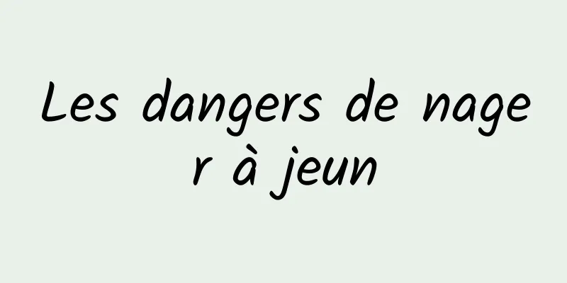 Les dangers de nager à jeun