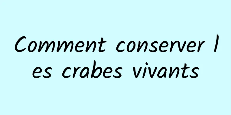 Comment conserver les crabes vivants