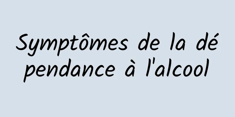 Symptômes de la dépendance à l'alcool