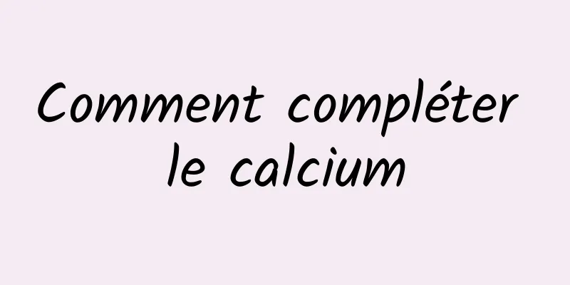 Comment compléter le calcium