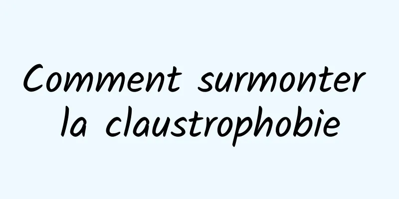 Comment surmonter la claustrophobie