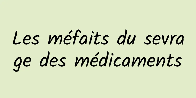 ​Les méfaits du sevrage des médicaments