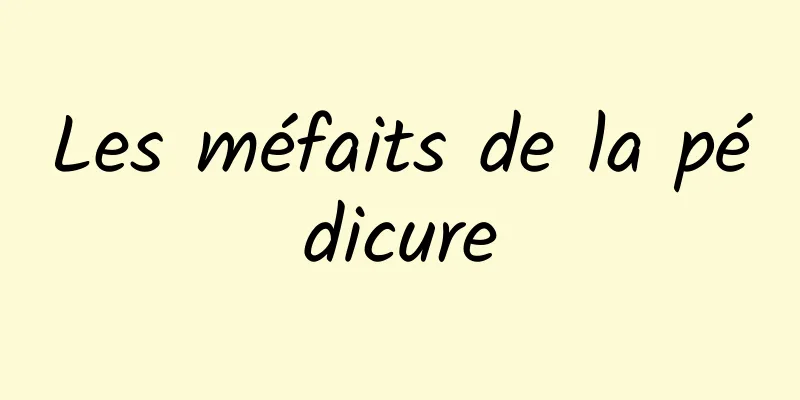 Les méfaits de la pédicure