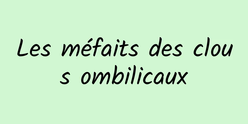 Les méfaits des clous ombilicaux