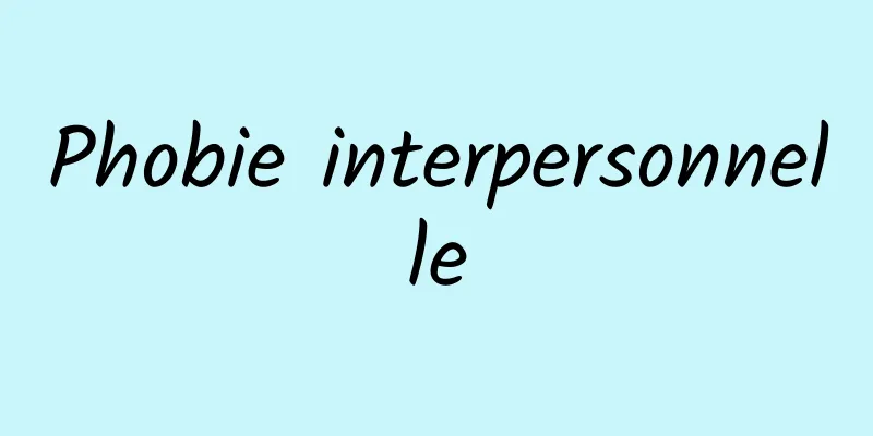 Phobie interpersonnelle