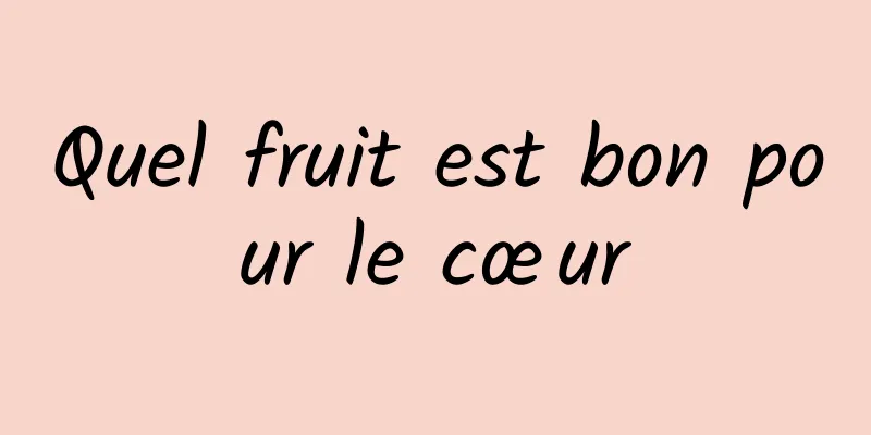 Quel fruit est bon pour le cœur