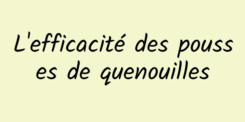 L'efficacité des pousses de quenouilles