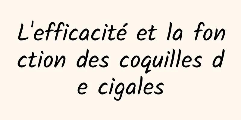 L'efficacité et la fonction des coquilles de cigales