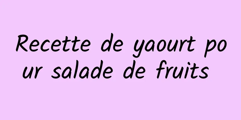 Recette de yaourt pour salade de fruits 