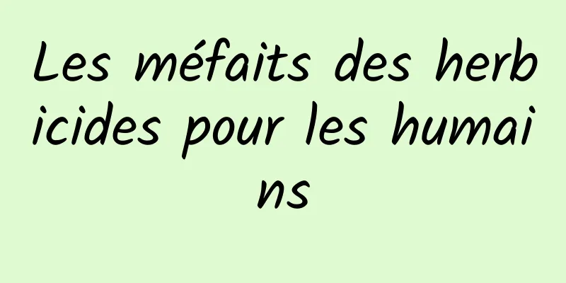 Les méfaits des herbicides pour les humains