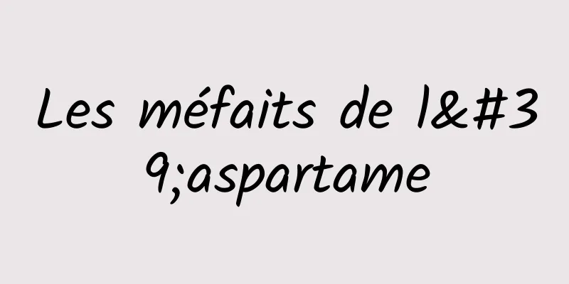 Les méfaits de l'aspartame