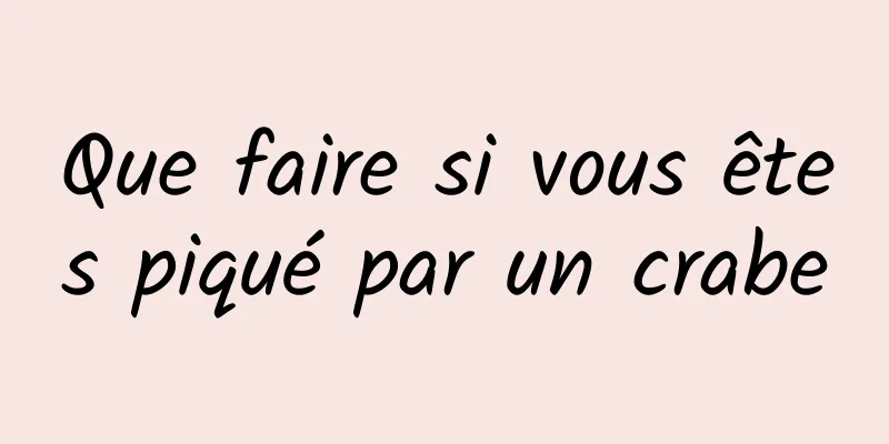 Que faire si vous êtes piqué par un crabe