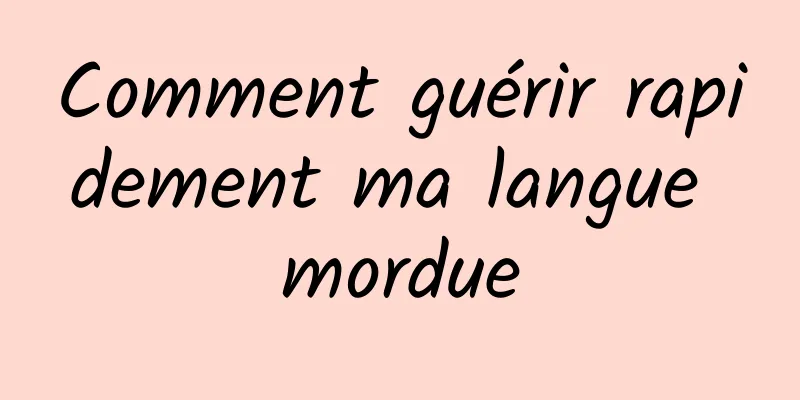 Comment guérir rapidement ma langue mordue