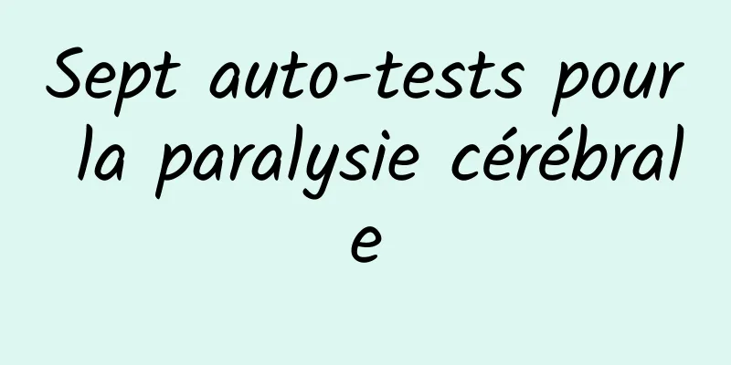 Sept auto-tests pour la paralysie cérébrale