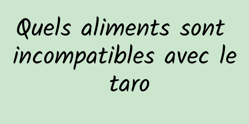 Quels aliments sont incompatibles avec le taro