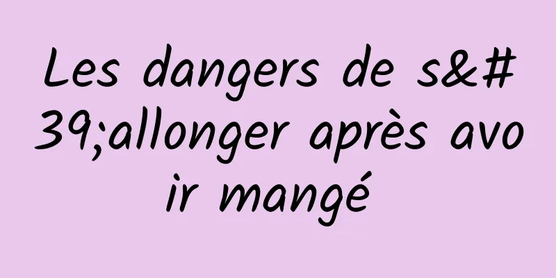 Les dangers de s'allonger après avoir mangé 