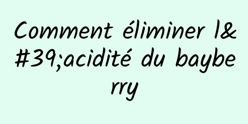 Comment éliminer l'acidité du bayberry