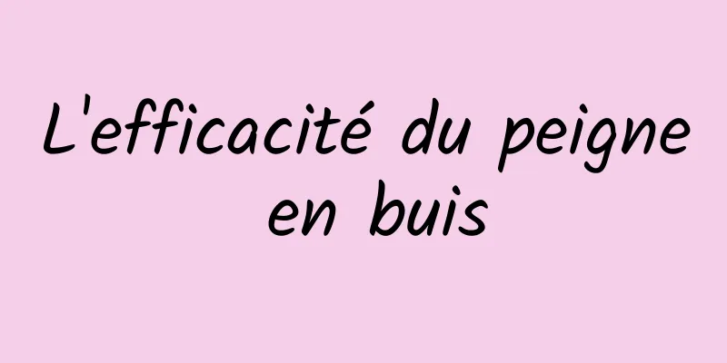 L'efficacité du peigne en buis