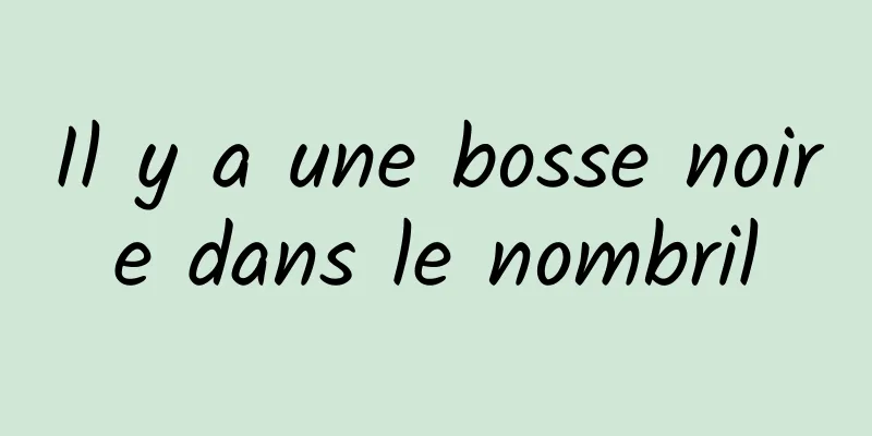 Il y a une bosse noire dans le nombril