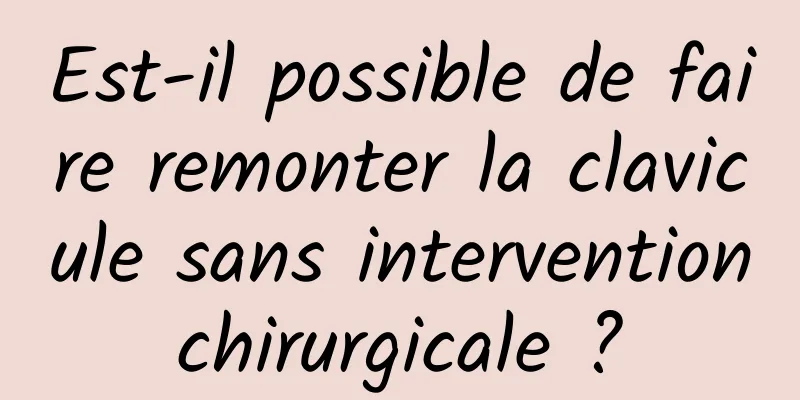 Est-il possible de faire remonter la clavicule sans intervention chirurgicale ? 