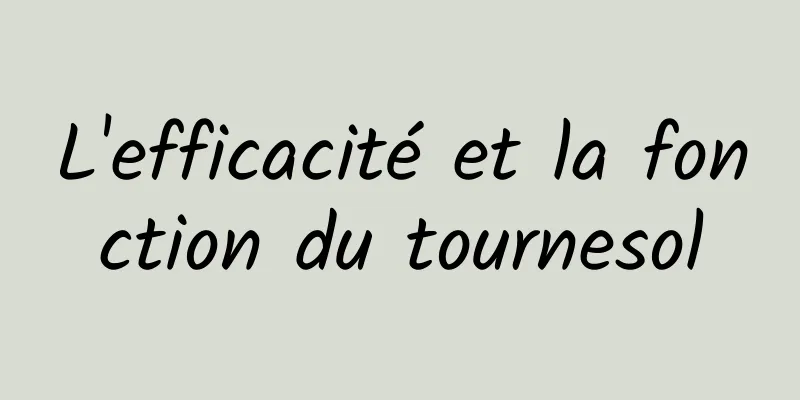 L'efficacité et la fonction du tournesol