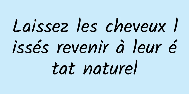 Laissez les cheveux lissés revenir à leur état naturel