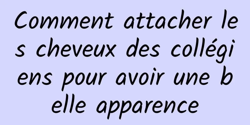 Comment attacher les cheveux des collégiens pour avoir une belle apparence