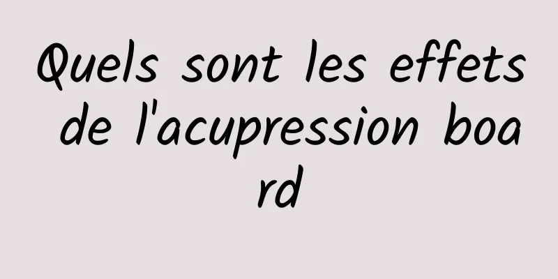 Quels sont les effets de l'acupression board