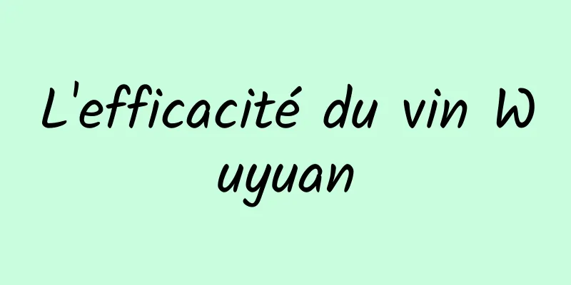 L'efficacité du vin Wuyuan